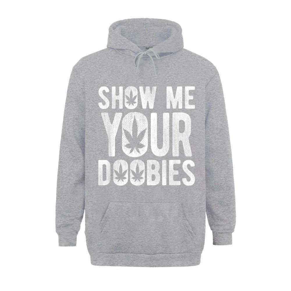 Show Me Your Doobies Coo Stoner 420 Joke Hoodie Hoodie Cheap Mens Hoodies Men Cotton Tops Shirts Casual Men Clothing Sweatshirt