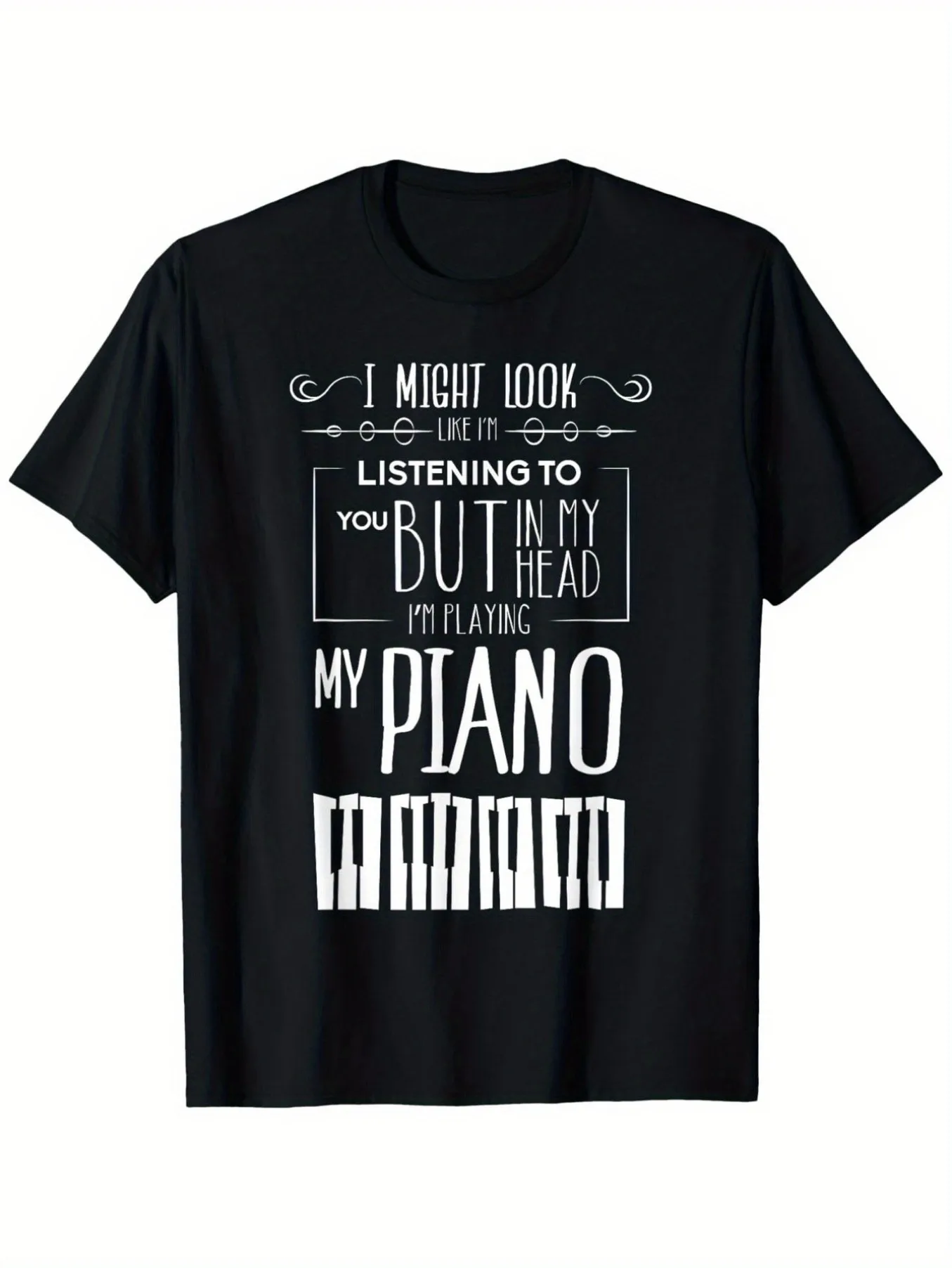 Men's funny music lover T-shirt-looks like listening but in my mind I'm playing piano "pattern with piano keys and notes-heavy weight 100 cotton round neck short-sleeved T-shirt