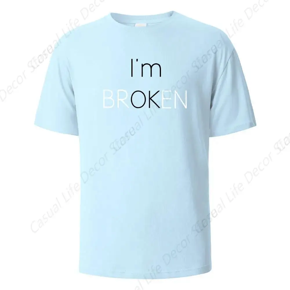 

I Am Broken I Am OK Street забавная футболка с круглым вырезом Мягкие облегающие футболки S - 6XL свежие классические базовые футболки