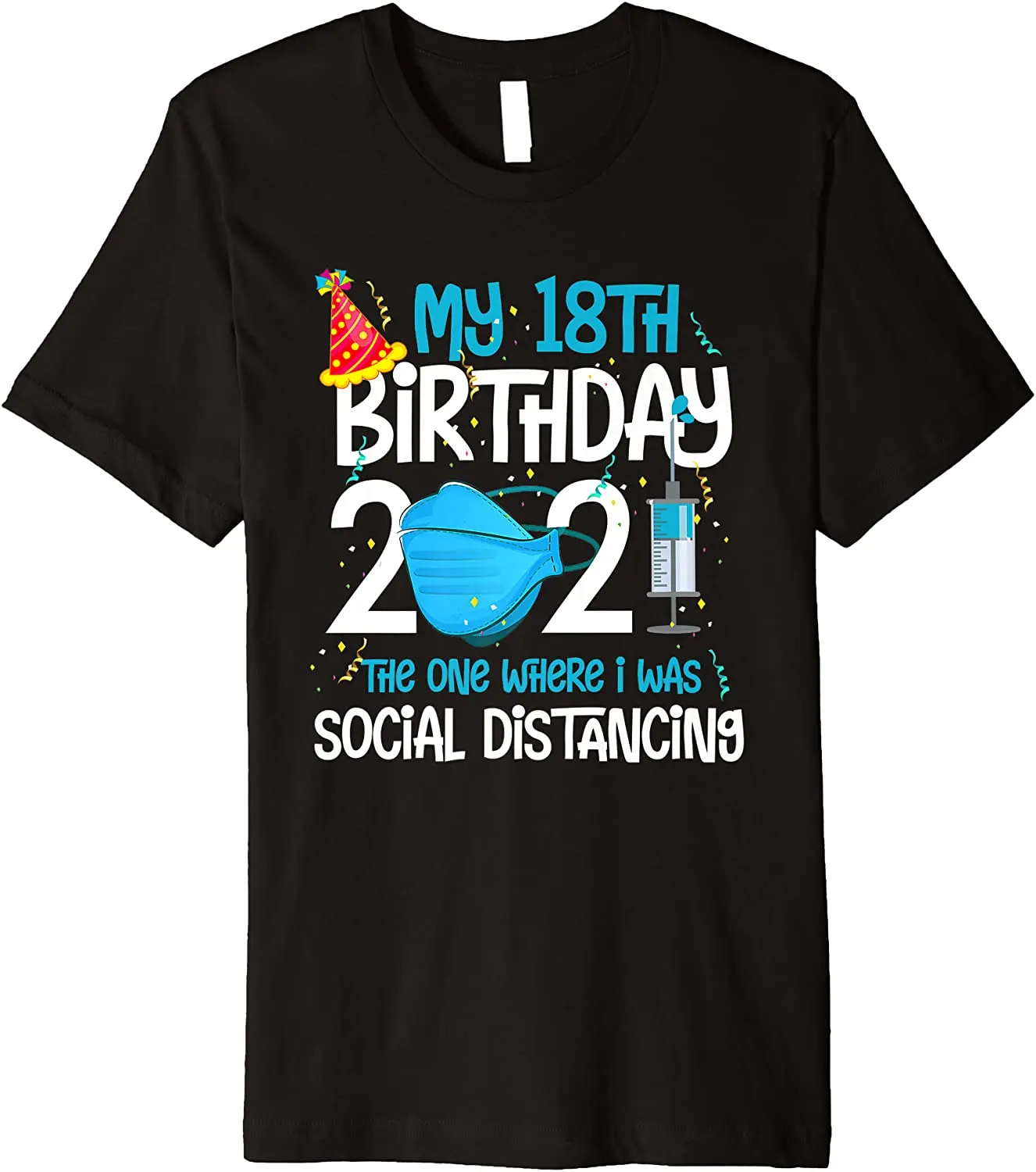 My 18th Birthday 2021 Funny Quarantine 18 Years Old Gifts Premium T-Shirt Men Rife Birthday T Shirt Cotton Tshirts Crazy