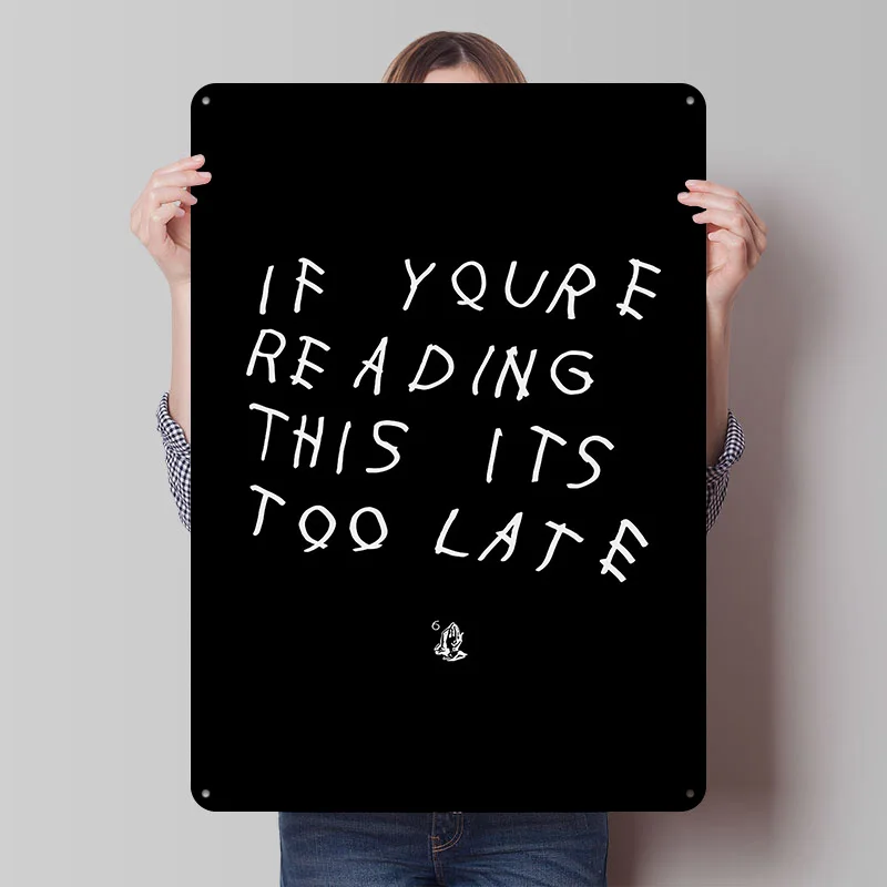 If You're Reading This It's Too Late Poster Customized Vintage Metal Signs Wall Art Retro Tin Plaque for Office Decoration House