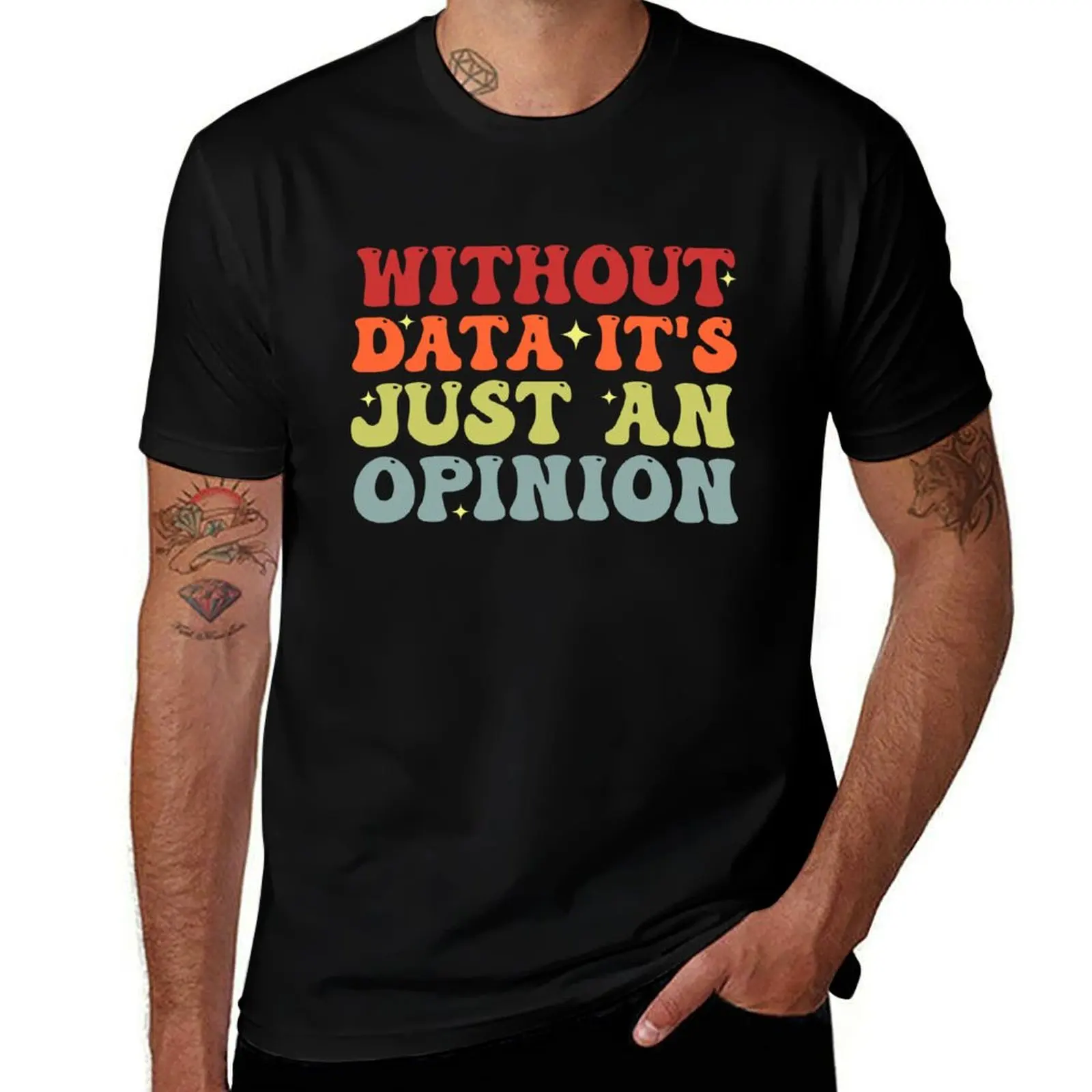 Without Data It's Just An Opinion School Psychologist Funny Data Analyst T-Shirt Thanksgiving Casual Tee T-Shirt