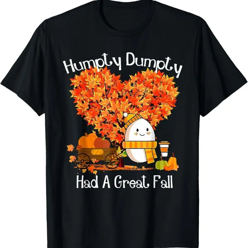 

Humpty Dumpty Had A Great Fall Autumn Leaves Thanksgiving T Shirt