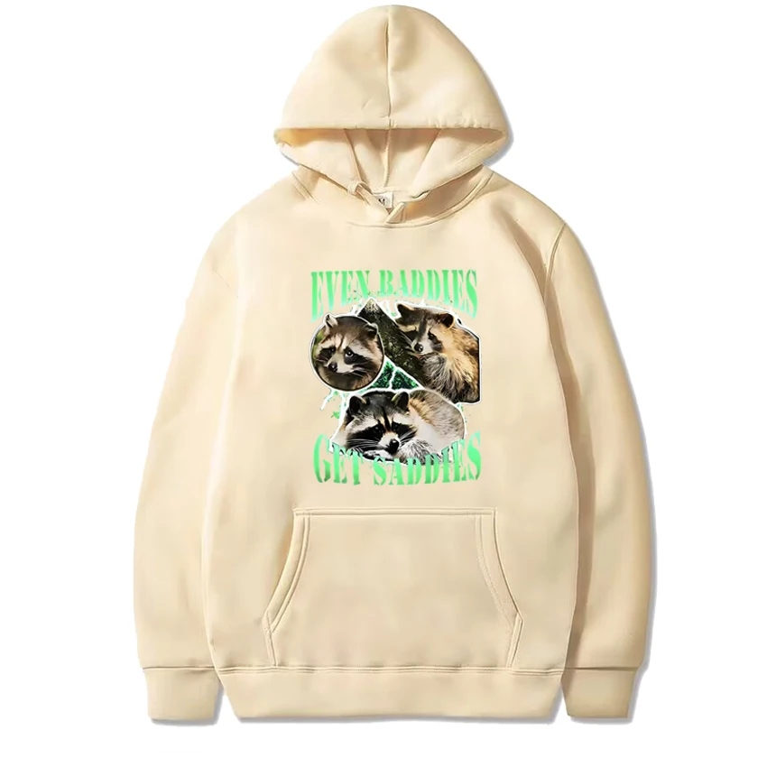 2025 New in Even Baddies Get Saddies Funny Racoon Graphics Sweatshirt Unisex harajuku Casual Hoodies Men women Fleece pullovers