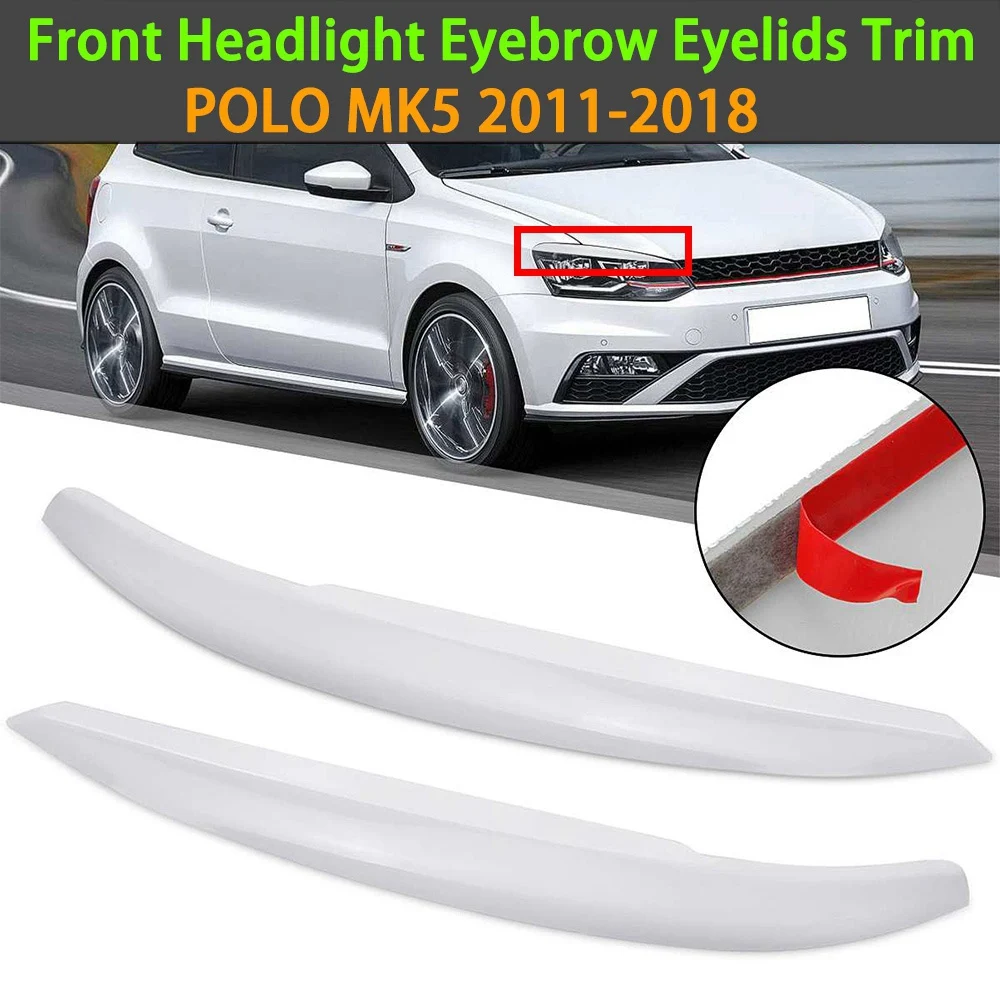 

1 Pair Car Headlights Eyelids Eyebrow ABS Trim Stickers Cover For -POLO MK5 2011-2018 Accessory Car Styling White-A02G