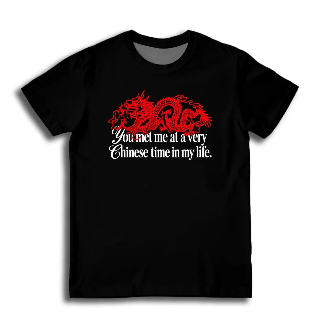 You Met Me At A Very Chinese Time In My Life Printed T-Shirt Y2K Funny Graphic Tee Men's And Women's Casual Crew Neck Tops