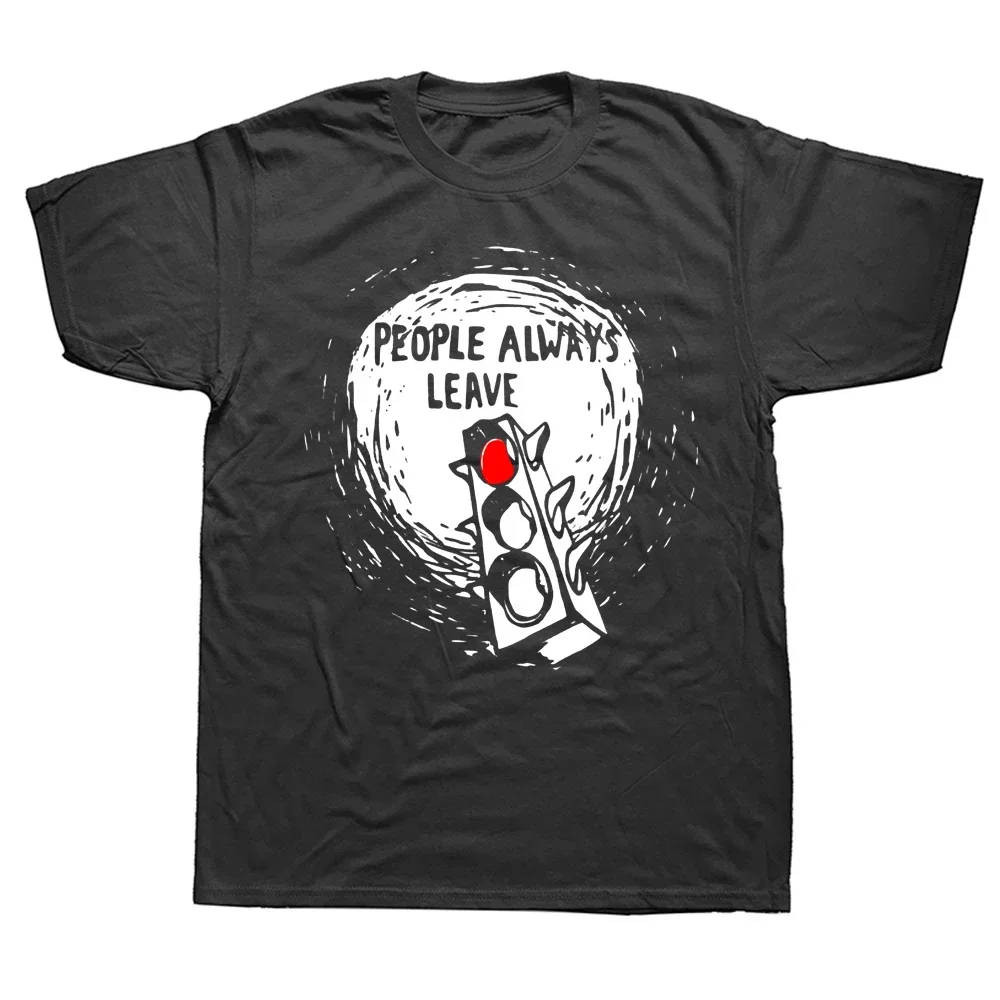

People Always Leave Traffic Light Graphic T-Shirt Cotton Crewneck Short Sleeve Graphic Tee Men