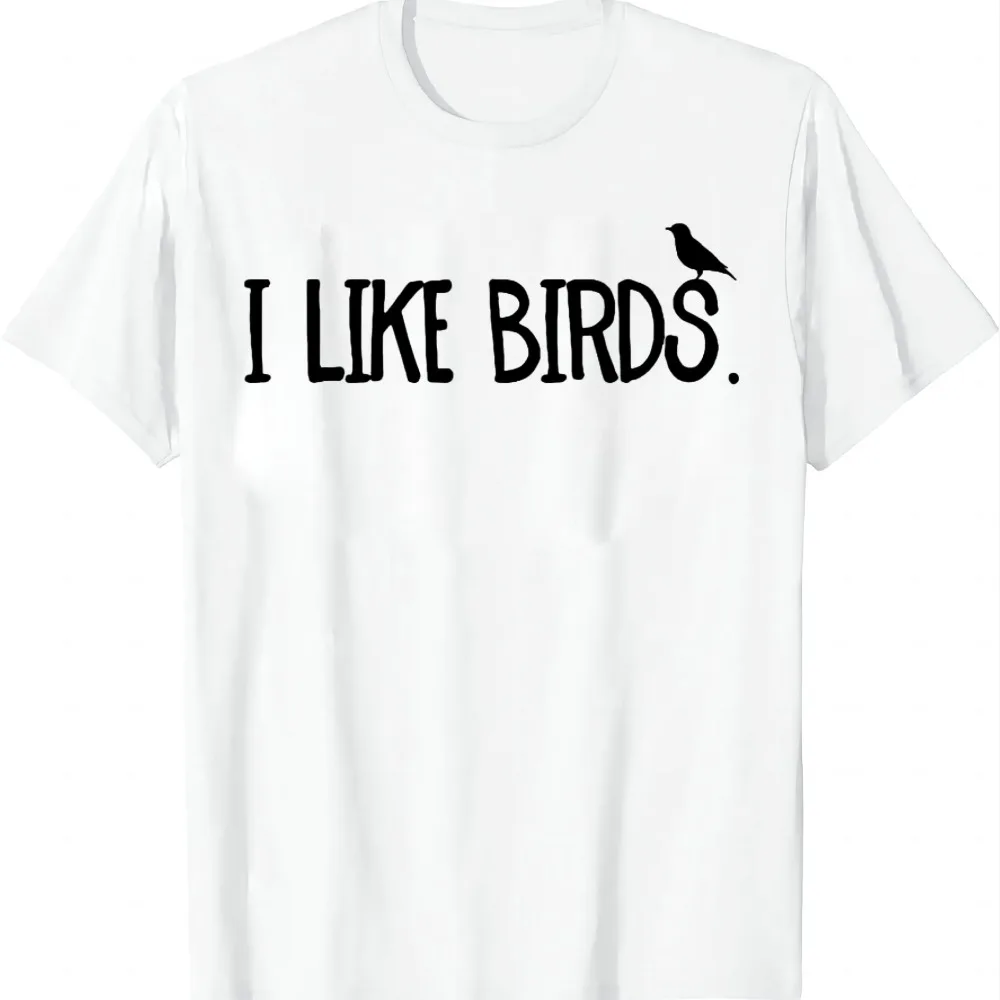 I Like Birds T-Shirt Men and Women Short Sleeves Harajuku Summer Tops  Print on Demand Personalized T-shirt