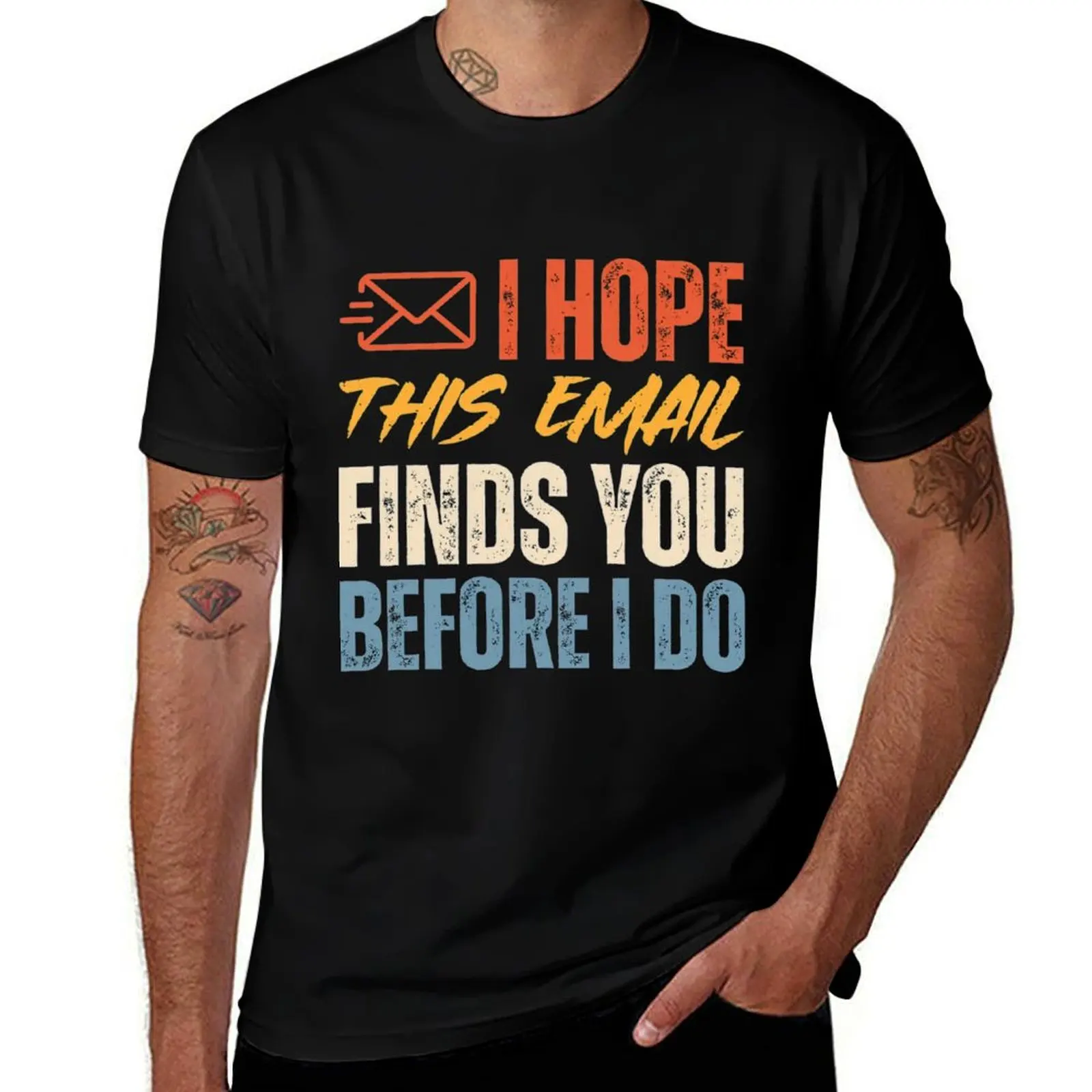 I Hope This Email Finds You Before I Do T-Shirt Water Resistant Casual T-Shirt