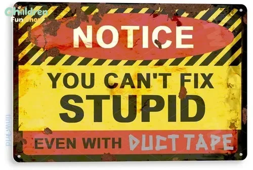 TIN SIGN Notice Can't Fix Stupid Duct Tape Rustic Garage Auto Shop Store C553 --Tin Sign