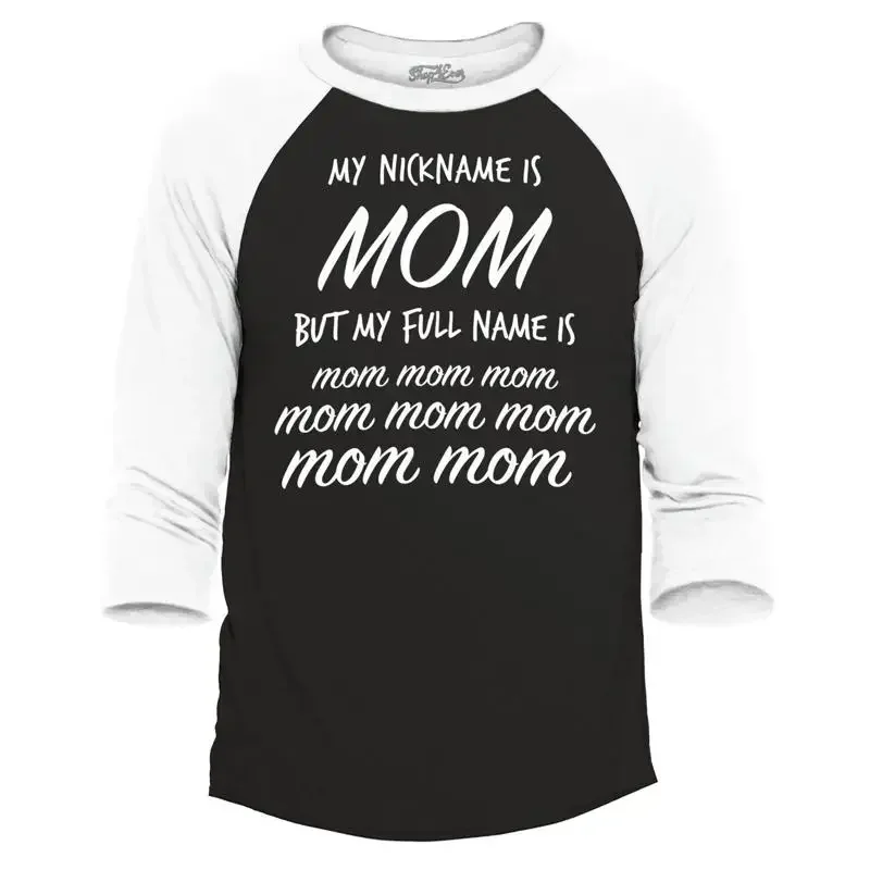 My Nickname is Mom but My Full Name is Mom Raglan Baseball Mom Shirts