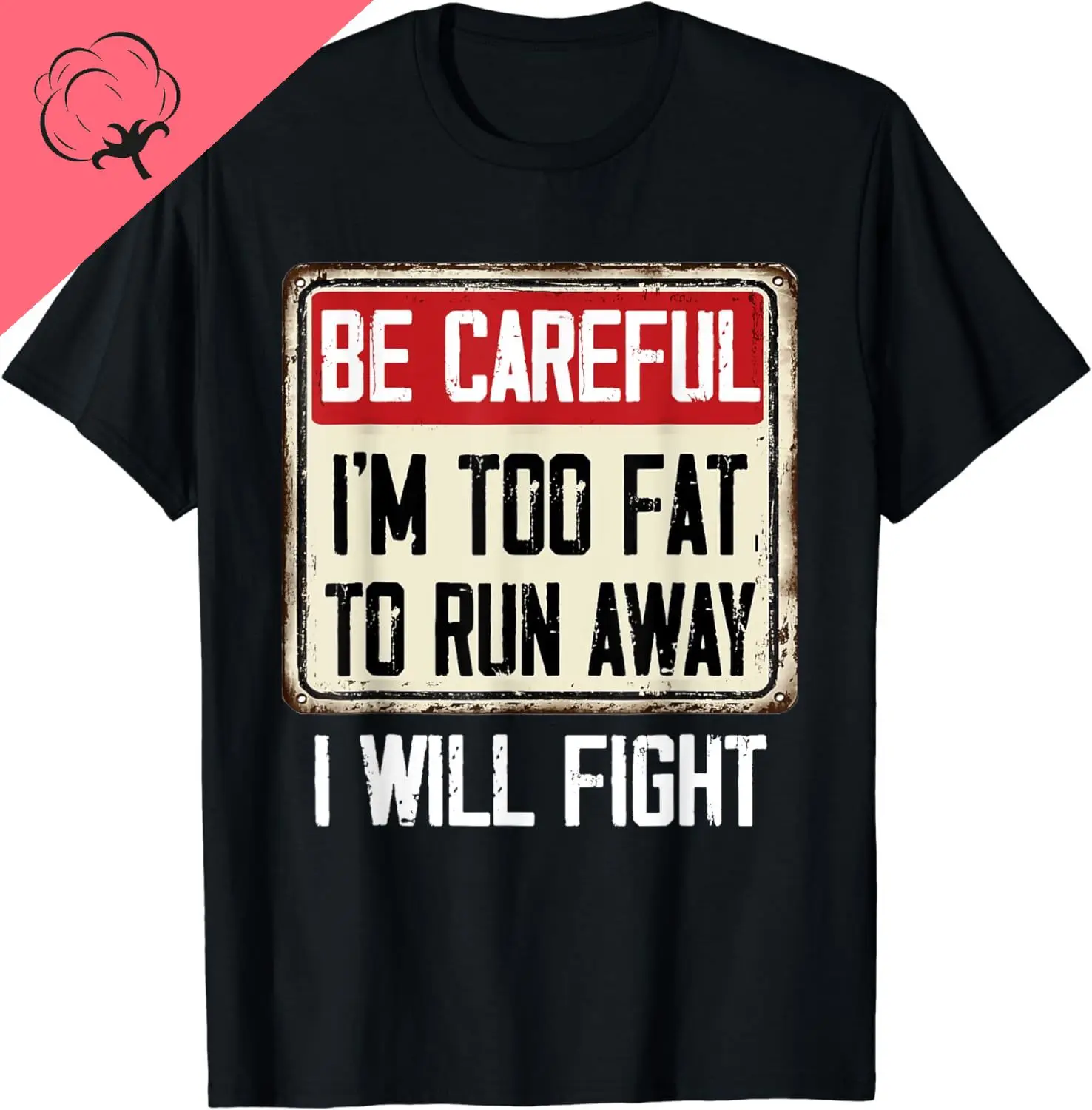 Be Careful I'm Too Fat To Run Away Will Fight Camiseta con diseño divertido Ropa divertida De algodón para Mujer Tops Ropa De Mujer