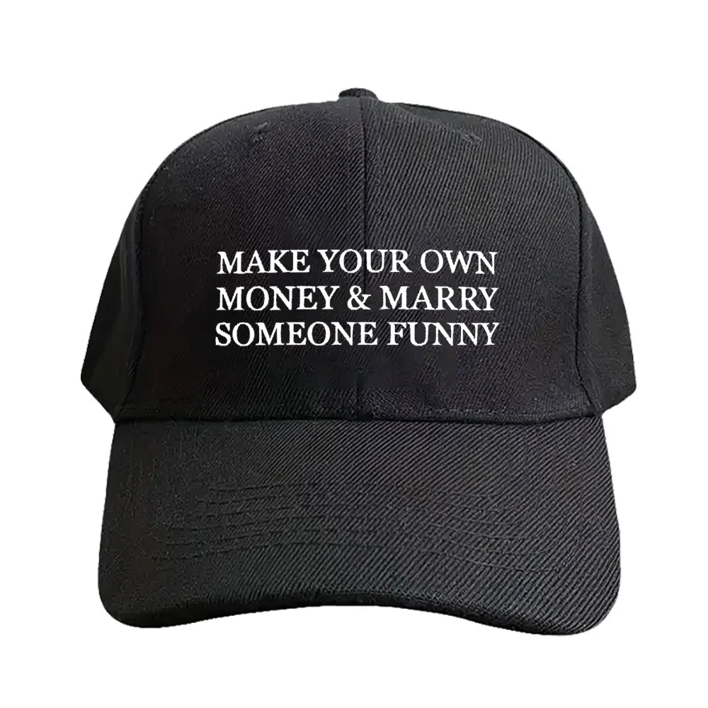 Make Your Own Money and Marry Someone Funny Woman Man Summer Baseball Cap Adjustable with Curved Brim Duckbill Cap