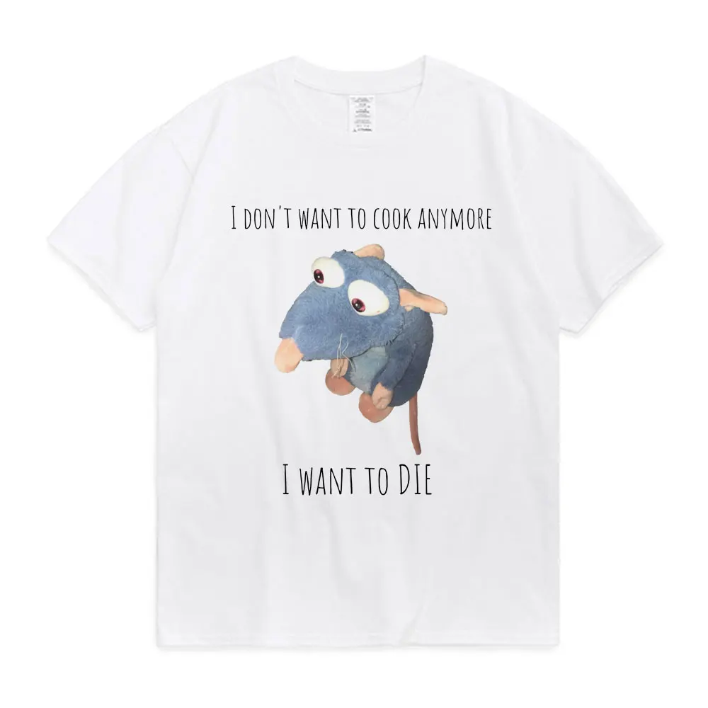 Remy Ratatouille I Don't Want To Cook AnymoreI Want To DIE Tshirt Casual Funny Meme Gift Cringy T-shirts Men Women Short Sleeve