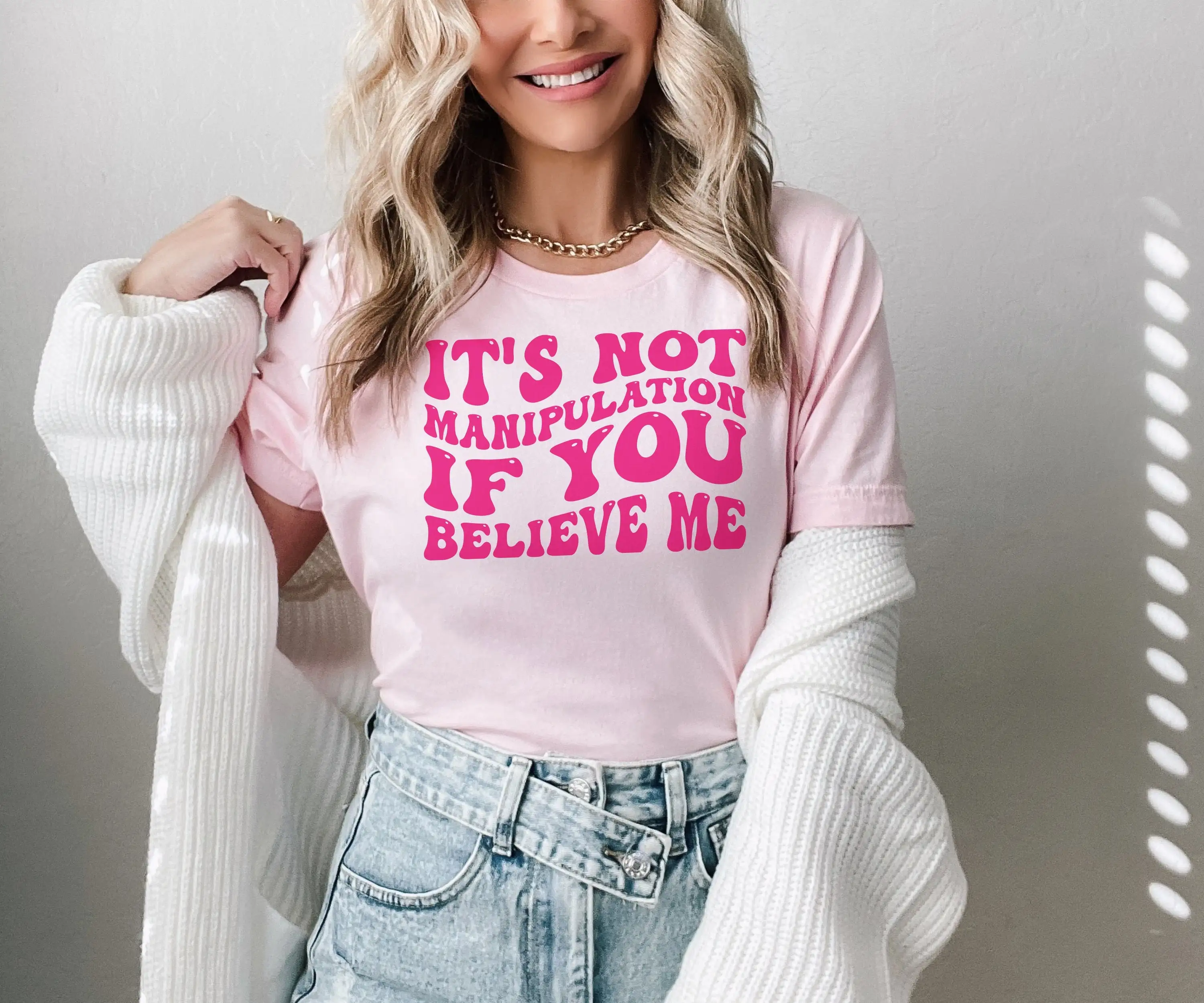 It'S Not Manipulation If You Believe Me T Shirt Mothers Day Funny Meme Sarcastic Girlfriend For Her