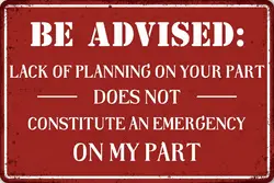 Funny Metal Tin Signs Lack of Planning Does Not Constitute an Emergency on my Part,Wall Art Decor Plaque for Home Office Man Cav