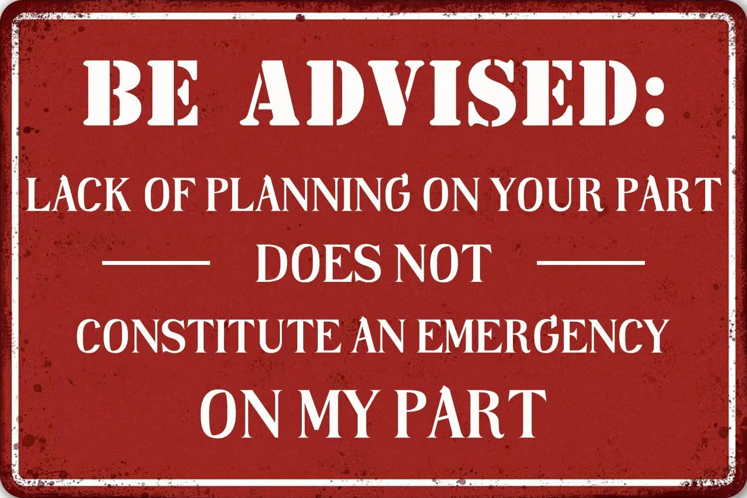 Funny Metal Tin Signs Lack of Planning Does Not Constitute an Emergency on my Part,Wall Art Decor Plaque for Home Office Man Cav