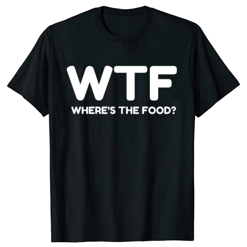 WTF Wheres The Food Printed Funny T-Shirt Casual Streetwear Hipster Loose Man Tshirt Breahte Comfort Harajuku Men T Shirt