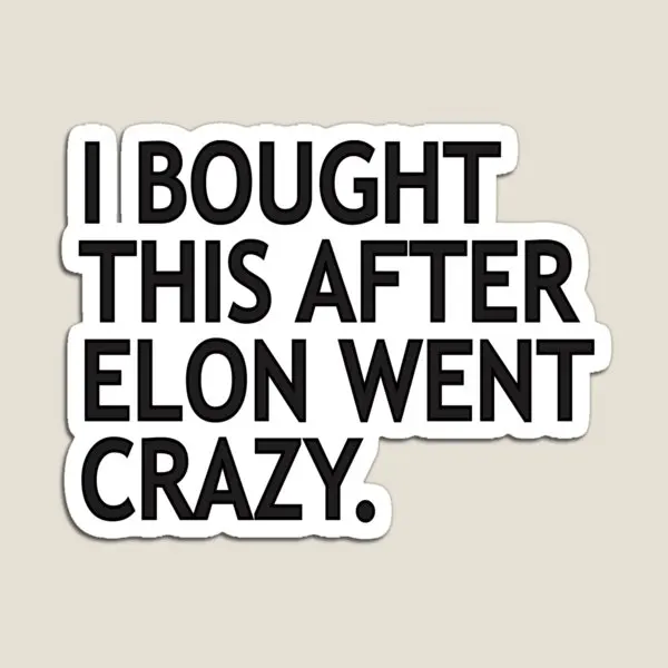 I Bought This After Elon Went Crazy  Magnet Cute Baby Toy Children Home Refrigerator for Fridge Organizer Holder Decor  Funny