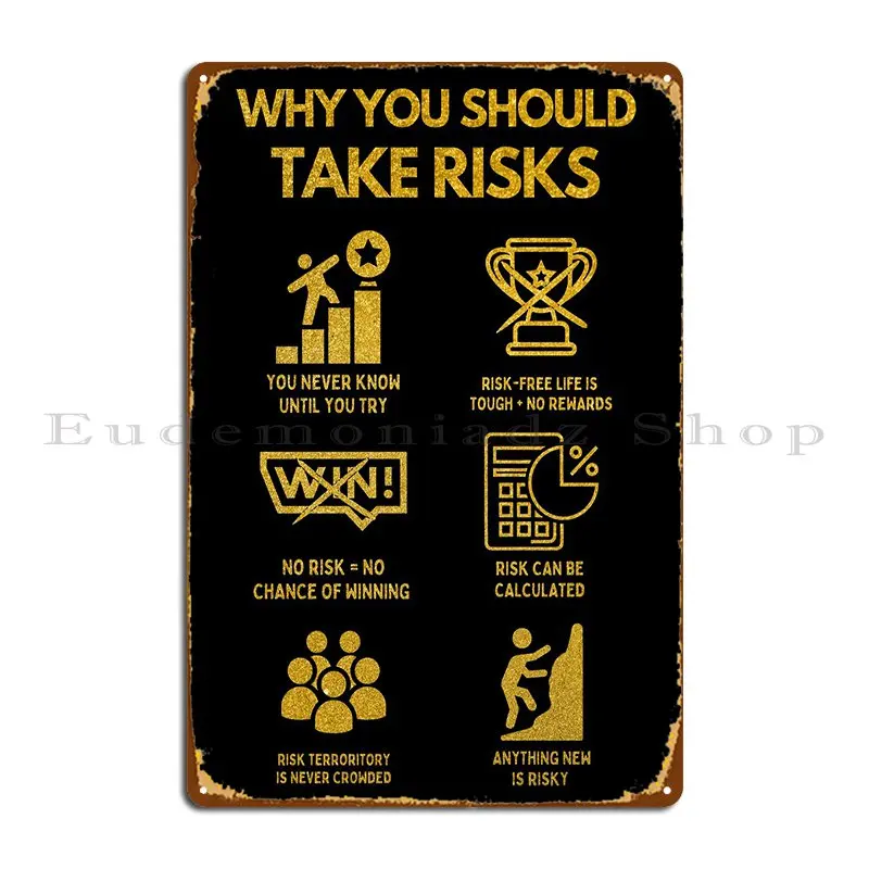 Why You Should Take Risks  Metal Plaque Poster Cinema Decoration Wall Cave Design Design  Tin Sign Poster