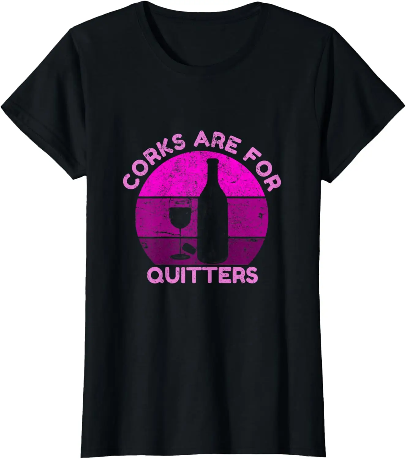 Corks Are For Quitters, Funny wine lover T-Shirt