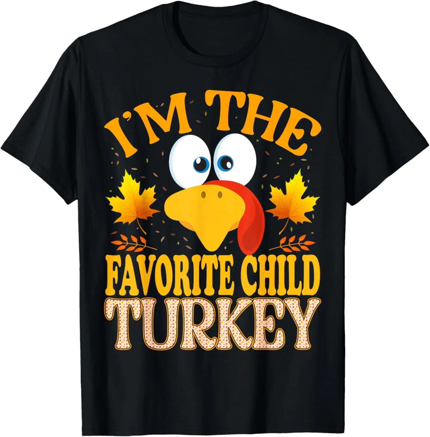 

Thanksgiving I'm The Favorite Child Turkey Matching T-Shirt