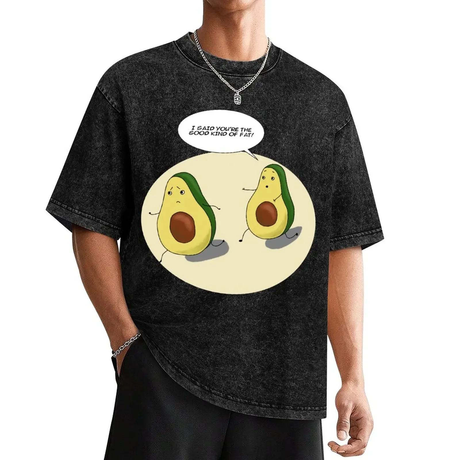 

Funny Avocado I Said You're The Good Kind Of Fat! T-Shirt anime tshirt graphic t shirts sweat mens funny t shirts