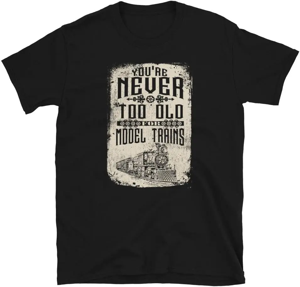 You're Never Too Old for Model Train Toy Sets, Hobby, camiseta de manga corta Unisex