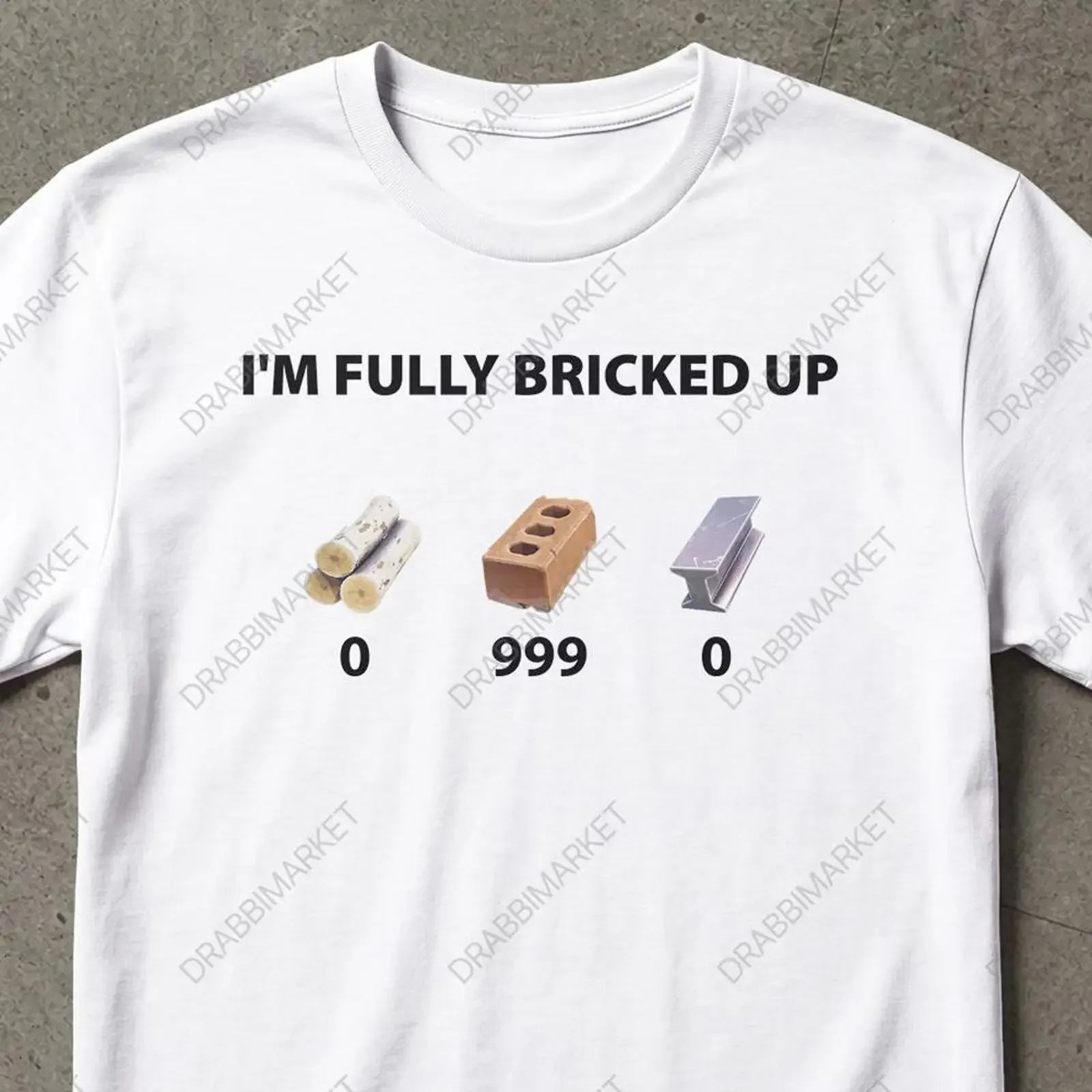 I'm Fully Bricked Up Funny T Shirt s For Friends Game Absurd vintage Washed graphic Stretched designer clothes Slightly Casual