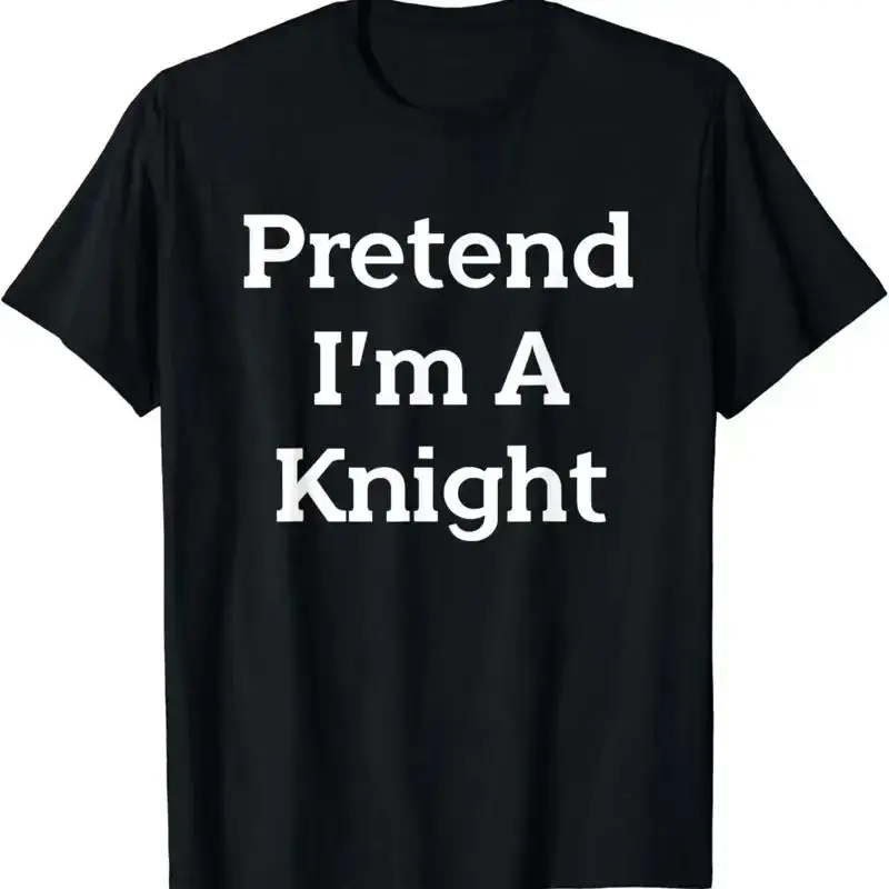 Pretend I'M A Knight Costume Funny Halloween Party T Shirt