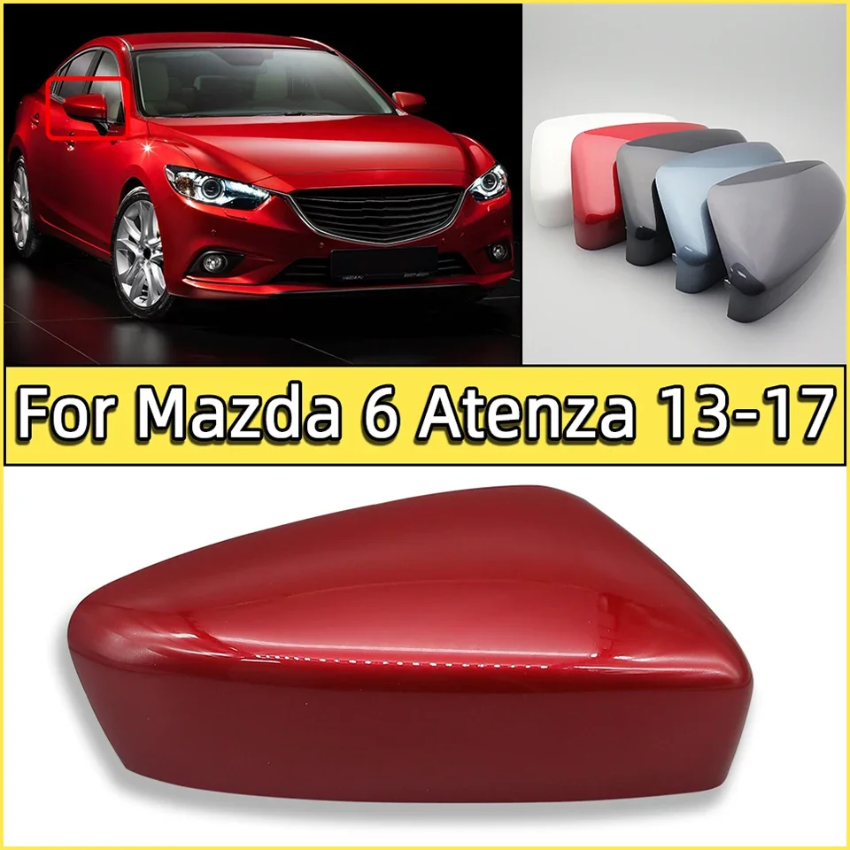 

Car Door Mirror Cap Shell Housing Lid Rearview Mirror Cover For Mazda 6 Atenza 2013 2014 2015 2016 2017 High Quality Painted