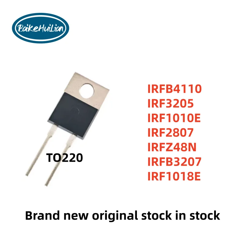 

IRFB4110 IRF3205 IRF1010E IRF2807 IRFZ48N IRFB3207 IRF1018E package TO220 Brand new original stock