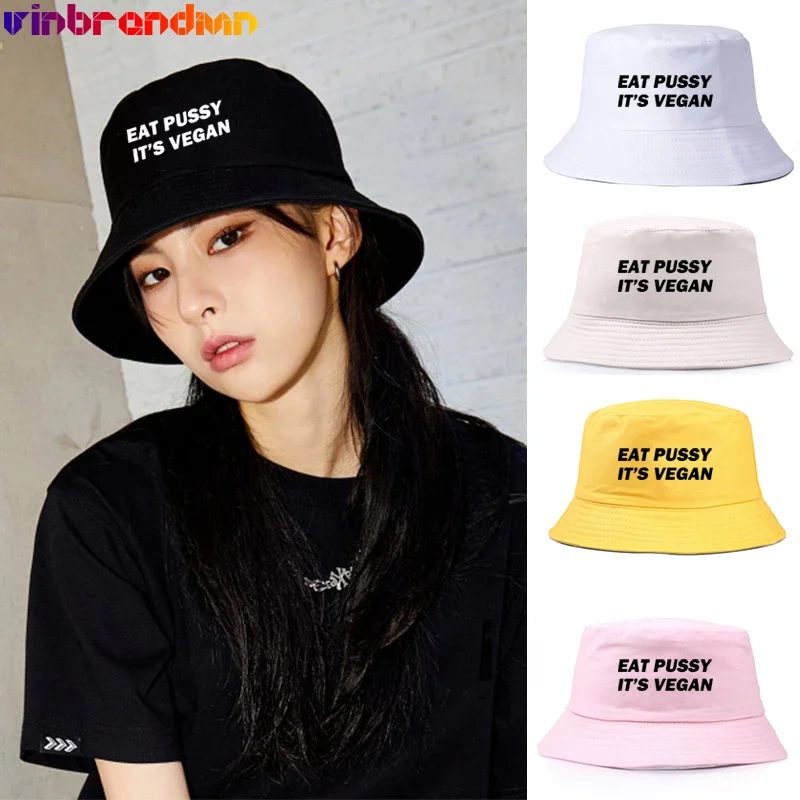 

Eat Pussy Its Vegan Funny Bucket Hat Bob Men Women Summer Sun Fisherman Cap Unisex Hip Hop Unisex Casual Adult Cotton Panama Hat