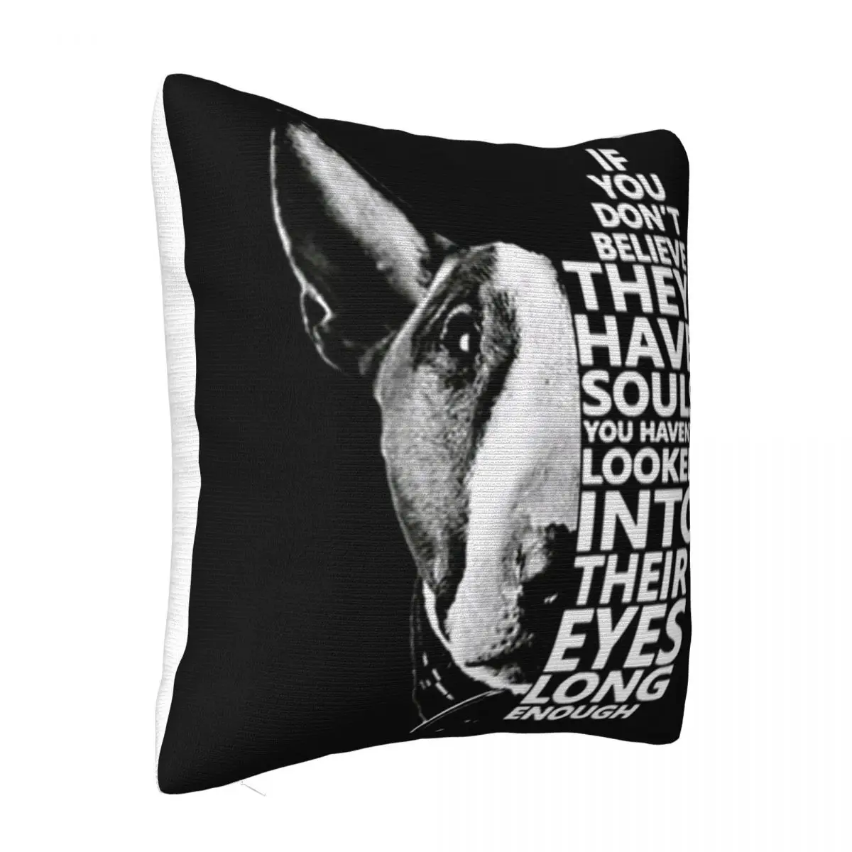 Bull Terrier If You Don'T Believe They Have Souls You Haven'T Looked Into Their Eyes Pillow Case