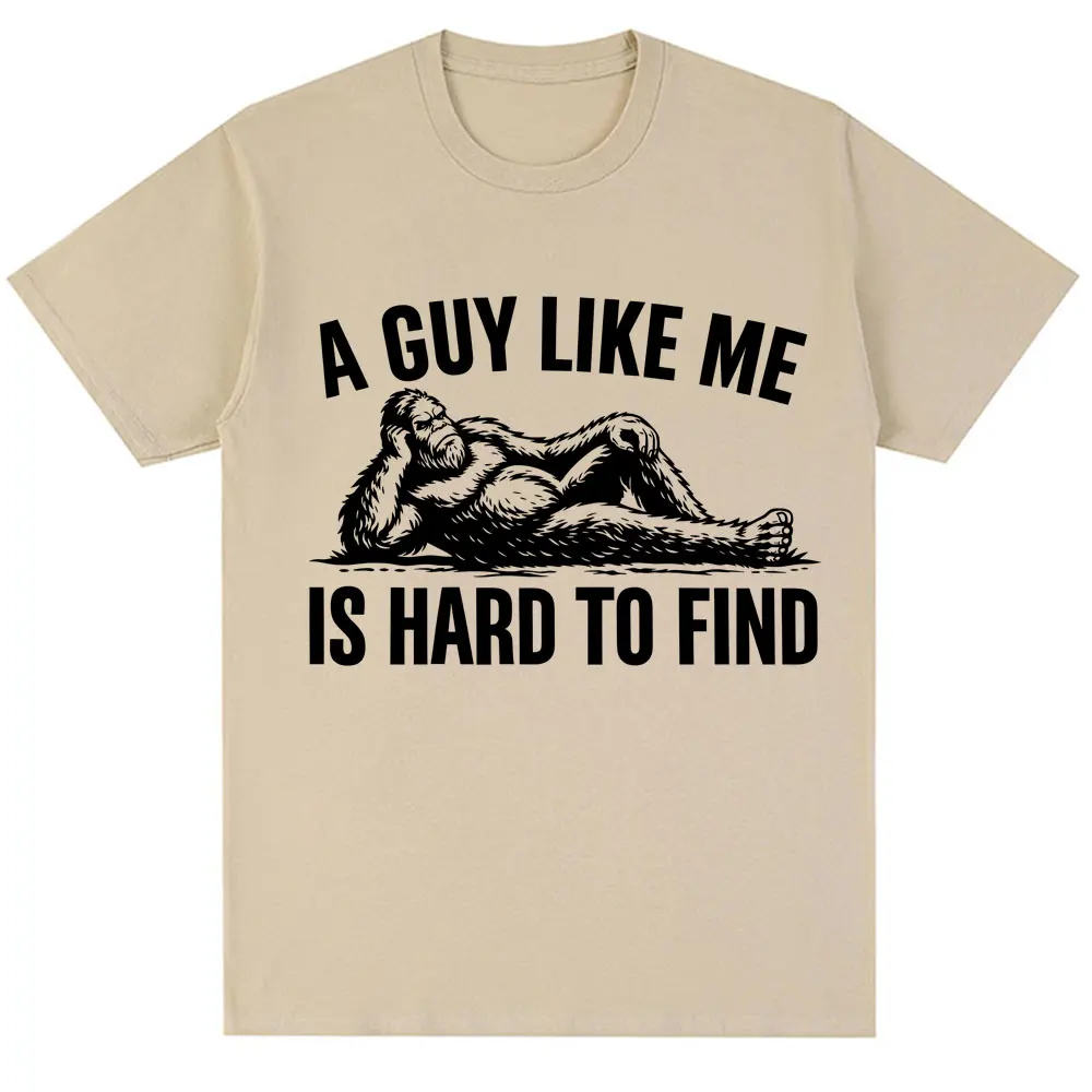Funny A Guy Like Me Is Hard To Find Meme T Shirt Men Women Fashion Humor Vintage Short Sleeve Oversized Cotton O-Neck T-shirts