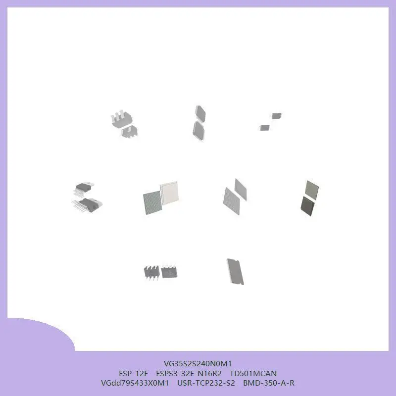 VG35S2S240N0M1 ESP-12F ESPS3-32E-N16R2 TD501MCAN VGdd79S433X0M1 USR-TCP232-S2 BMD-350-A-R