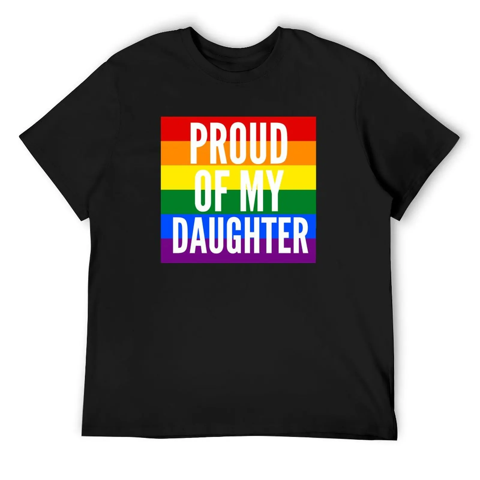 

LGBTQ Proud of My Gay Daughter T-Shirt man t shirt anime anime figures graphic tee shirt mens graphic t-shirts pack