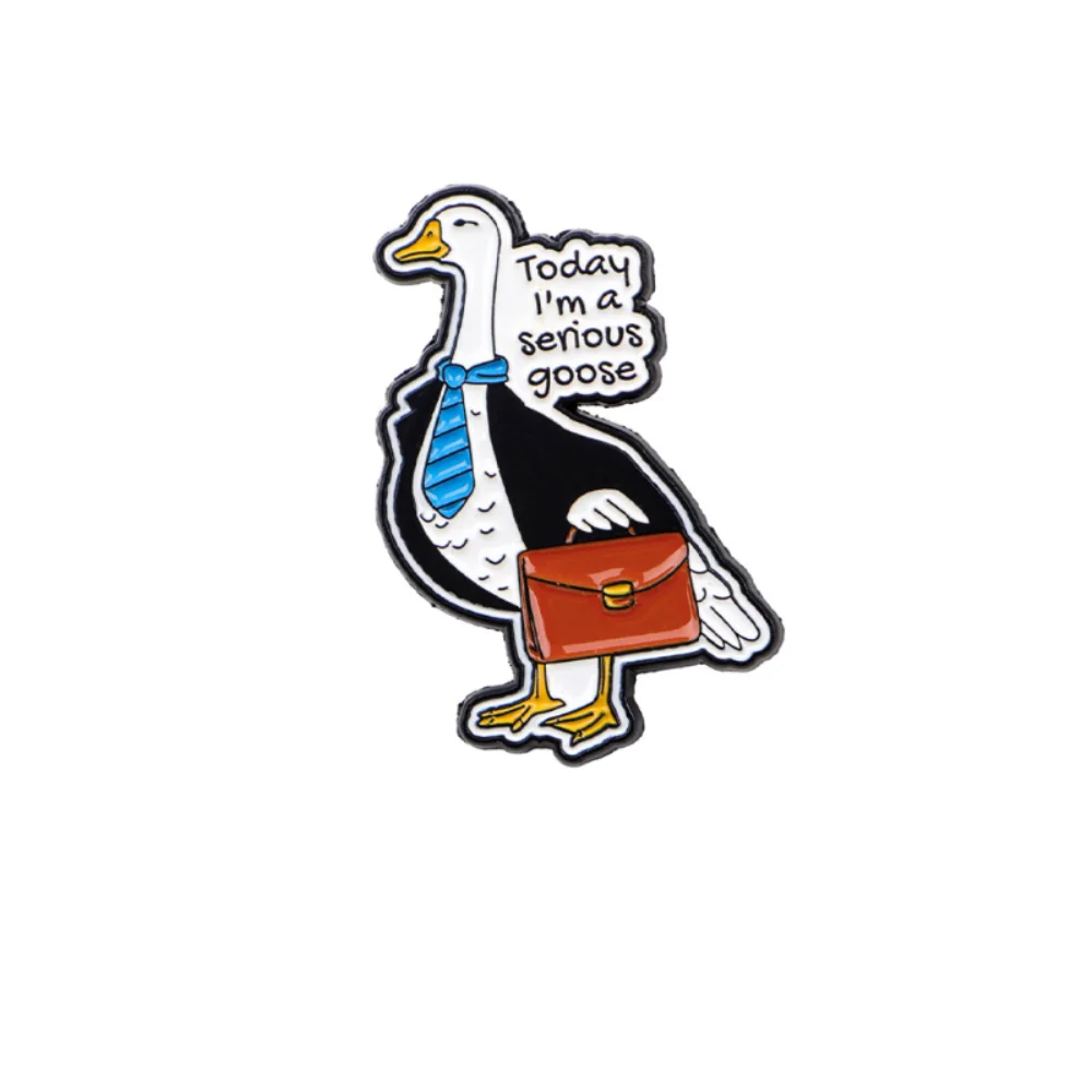 Cartoon Funny Workplace Goose Brooch Today I'm A Serious Good Personalized Badge Bag Clothes Commuting Pin