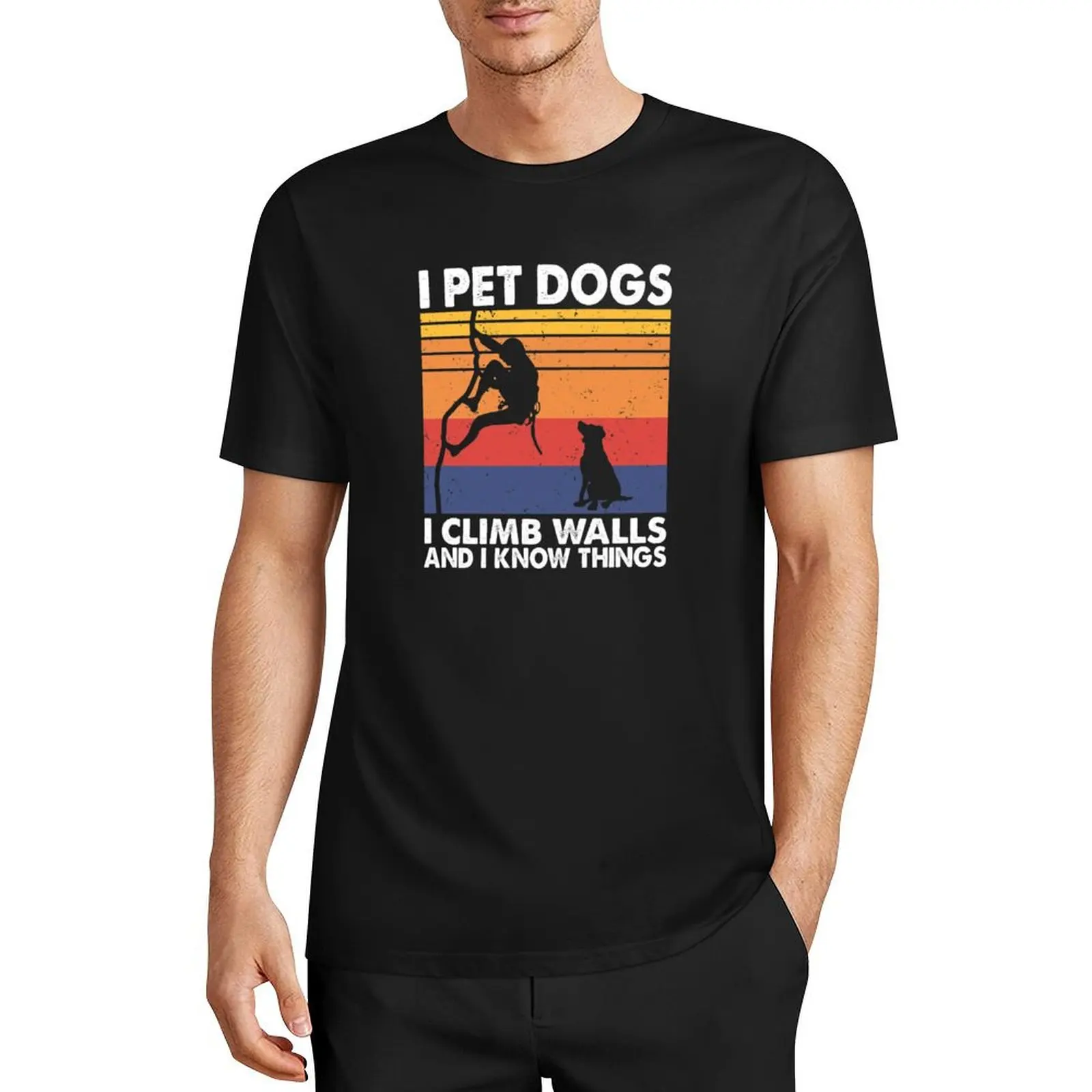 

That What I Do I Pet Dogs I climb walls & Know Things T-Shirt customs for a boy anime tshirt sports fans mens designer clothes