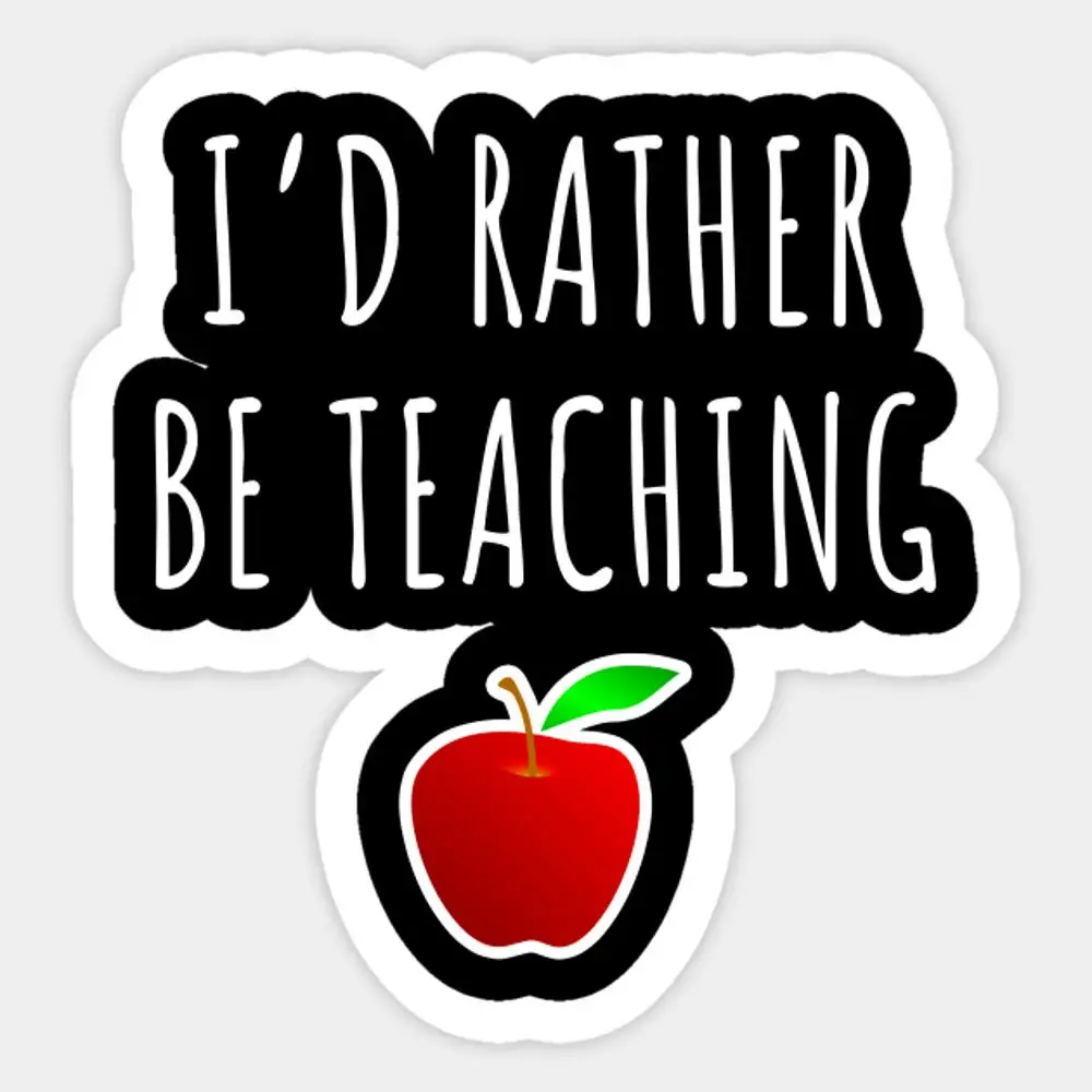 I'D Rather Be Teaching Sticker for Laptop Decor Bedroom Car Cute Cartoon Art Fashionable Public Suitcase