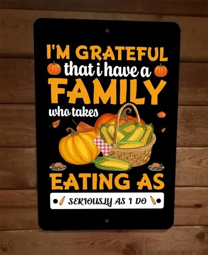 Grateful I have a Family Serious Eating Thanksgiving  Metal Wall Sign Poster