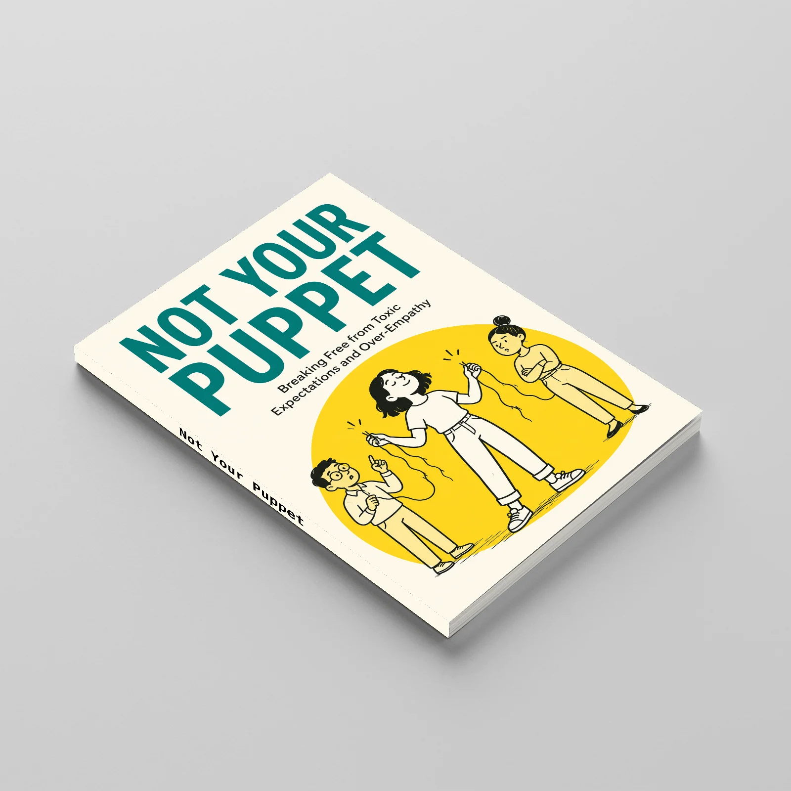 Not Your Puppet, Personal Growth Guide to Boundaries, Emotional Awareness, Expectations, Over-Empathy and Self-Reflection
