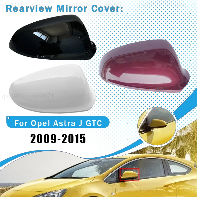 

For Opel Vauxhall Astra J 2009 2010 2011 2012 2013 2014 2015 Replacement Car Mirror Cover Side Rear View Door Body Embellishing
