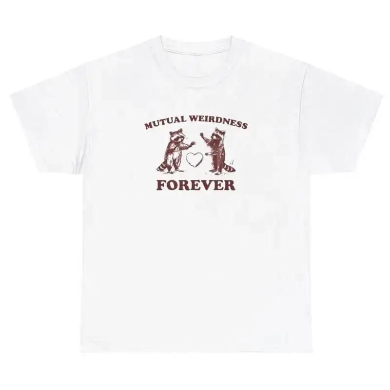 Mutual Weirdness Forever T Shirt Funny Cute Sarcastic Racoon Weird Gift Tee
