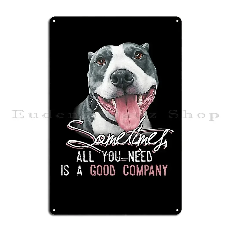 Sometimes All You Need Is A Good Com Pany Metal Sign Wall Cave Designing Retro Living Room Club Tin Sign Poster
