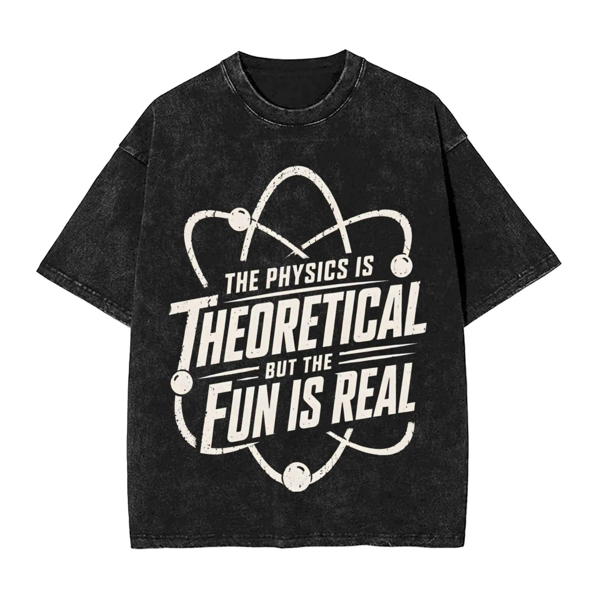The Physics is Theoretical, but the Fun is Real  T Shirts Hip Hop Washed Short Sleeve Harajuku T-Shirts Men Women Streetwear