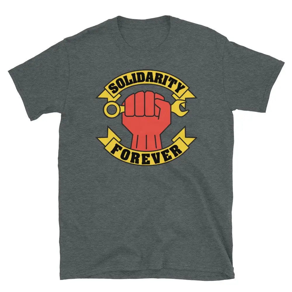 Solidarity Forever Raised Fist Labor Union IWW Worker Rights Leftist T Shirt