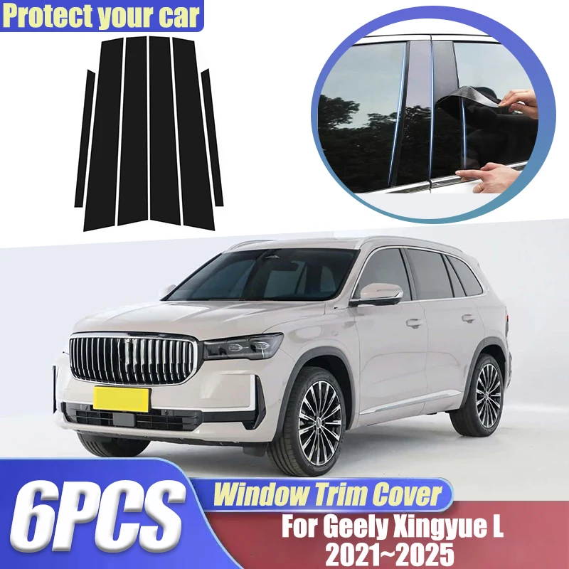 For Geely Xingyue L Accessories 2021~2025 2024 6pcs Window Trim Covers B C Pillar Posts Center Column Sticker Auto Accessories