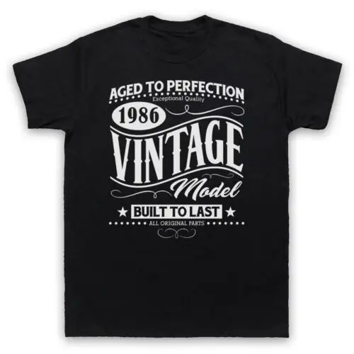 1986 VINTAGE MODEL BORN IN BIRTH YEAR DATE FUNNY AGE MENS & WOMENS T-SHIRT