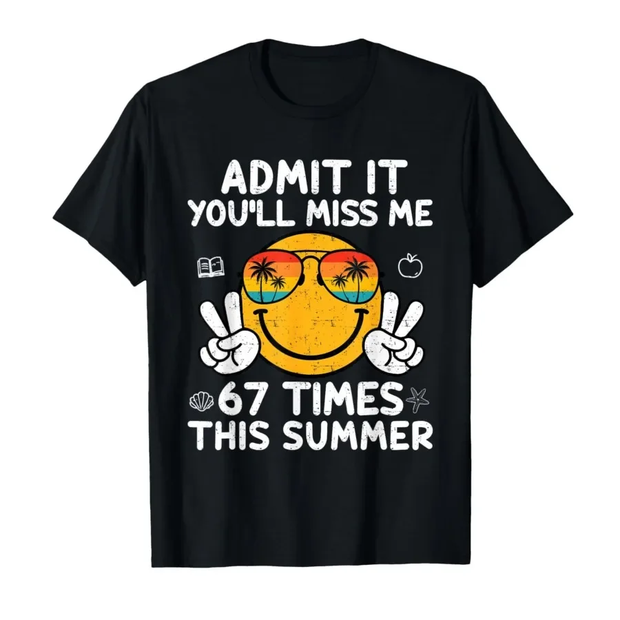 

Smile Face Admit It You'll Miss Me 6-7 Times This Summer T-shirt For Men Women 100% Cotton T Shirts Short Sleeve Tops 0420-1
